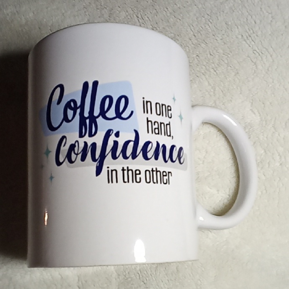 COFFEE IN ONE HAND CONFIDENCE IN THE OTHER MUG! NEW!
